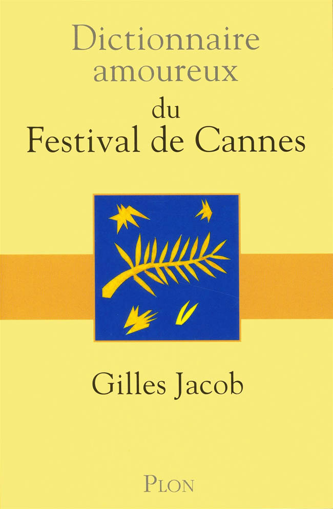 Dictionnaire amoureux du Festival de Cannes de Gilles Jacob
