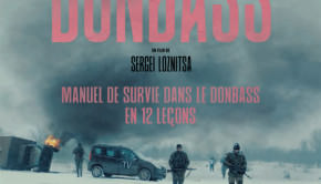 Donbass de Sergei Loznitsa - Critique de la semaine Avant-Scène Cinéma