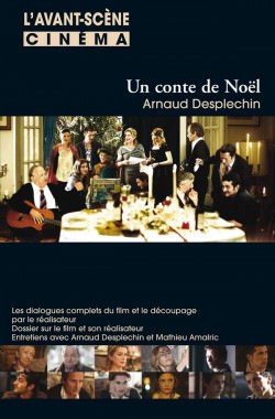 Un conte de Noël Arnaud Desplechin - Avant-Scène Cinéma 572