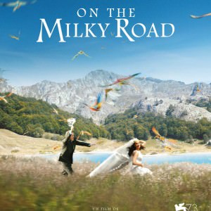 Affiche de On the milky road d'Emir Kusturica