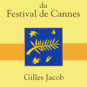 Dictionnaire amoureux du Festival de Cannes de Gilles Jacob