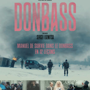Donbass de Sergei Loznitsa - Critique de la semaine Avant-Scène Cinéma