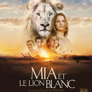 Mia et le lion blanc de Gilles de Maistre