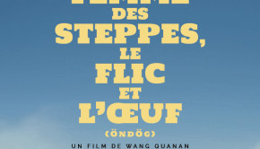 La Femme des steppes, le Flic et l'Oeuf de Wang Quanan