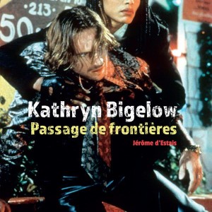 Kathryn Bigelow. Passage de frontière de Jérôme d'Estais